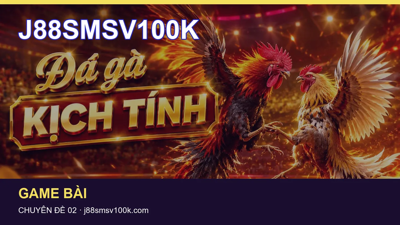 Danh sách kiểm tra thông tin Nổ hũ dành cho người đọc J88SMSV100K